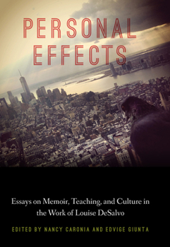 Personal Effects: Essays on Memoir, Teaching, and Culture in the Work of Louise DeSalvo - Book  of the Cultural Studies in Italian America