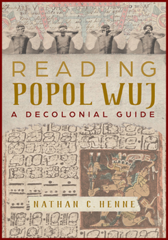 Hardcover Reading Popol Wuj: A Decolonial Guide Book