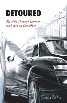Paperback Detoured: My Ride Through Cancer with God as Chauffeur Book