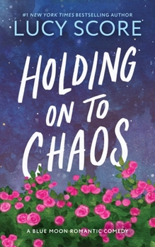 Paperback Holding on to Chaos: A Forced Proximity Small Town Romance (Blue Moon Book 5) Book