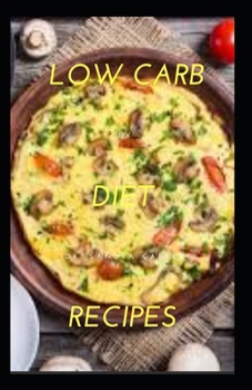 Paperback Low Carb Diet Recipes: It is a perfect guide to beginning low carb diet Book