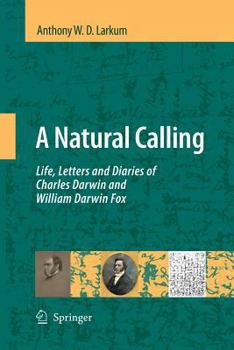 Paperback A Natural Calling: Life, Letters and Diaries of Charles Darwin and William Darwin Fox Book