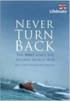 Hardcover Never Turn Back: The RNLI Since the Second World War Book