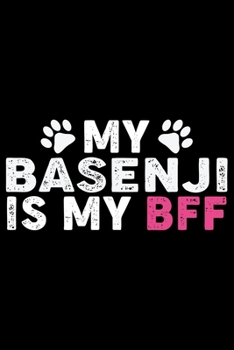 My Basenji Is My BFF: Cool Basenji Dog Journal Notebook - Basenji Puppy Lover Gifts – Funny Basenji Dog Notebook - Basenji Owner Gifts – Basenji Dad & Mom Gifts. 6 x 9 in 120 pages