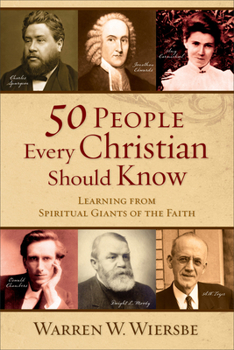 Paperback 50 People Every Christian Should Know: Learning from Spiritual Giants of the Faith Book