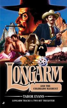 Longarm and the Colorado Manhunt - Book #349 of the Longarm
