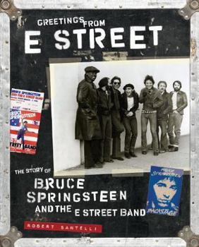 Hardcover Greetings from E Street: The Story of Bruce Springsteen and the E Street Band [With 2 Archival Posters and 30 Removable Facsimiles of Rare Memorabilia Book