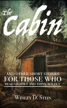 Paperback The Cabin: And Other Short Stories for Those Who Read Lightly and Think Boldly Book