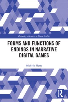 Paperback Forms and Functions of Endings in Narrative Digital Games Book