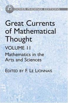 Hardcover Great Currents of Mathematical Thought, Vol. II: Mathematics in the Arts and Sciences (Dover Phoenix Editions) Book