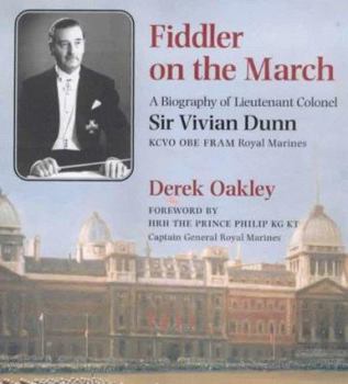 Hardcover Fiddler on the march: a biography of Lt. Col. Sir Vivian Dunn, KCVO OBE FRAM Royal Marines [Unqualified] Book