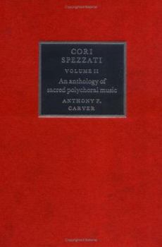 Cori Spezzati: Volume II, An Anthology of Sacred Polychoral Music (Cori Spezzati)