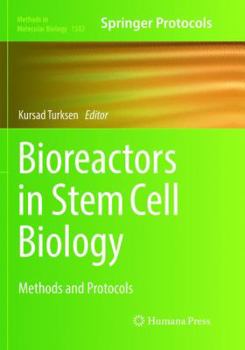 Bioreactors in Stem Cell Biology: Methods and Protocols