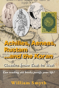 Paperback Achilles, Aeneas, Rustam...and the Koran: Classics from East to West Book