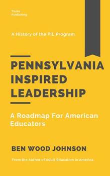 Paperback Pennsylvania Inspired Leadership: A Roadmap For American Educators Book
