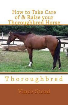 Paperback How to Take Care of & Raise your Thoroughbred Horse Book