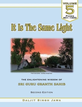 Paperback It Is The Same Light (Vol. 5): The Enlightening Wisdom of Sri Guru Granth Sahib Book