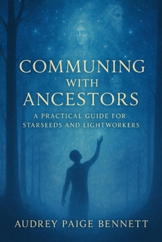 Paperback Communing with Ancestors: A Practical Guide for Starseeds and Lightworkers Book