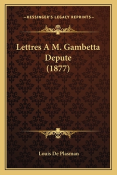 Paperback Lettres A M. Gambetta Depute (1877) [French] Book