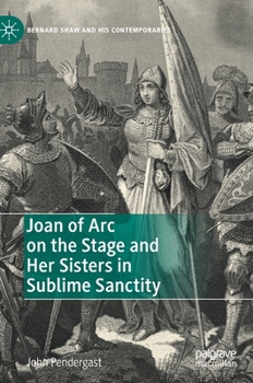 Hardcover Joan of Arc on the Stage and Her Sisters in Sublime Sanctity Book