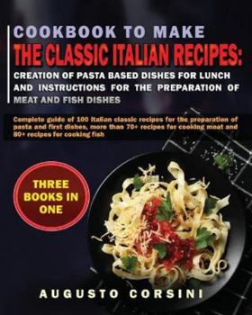 Italian Recipes for Cooking Fish: Cookbook for the Realization of Italian Fish Dishes Suitable for Beginners and More Experienced People Complete Guide with 80+ Recipes Easy to Prepare