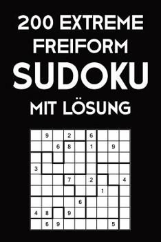 Paperback 200 Extreme Freiform Sudoku Mit Lösung: Sudoku Puzzle Rätselheft, 9x9, 2 Rästel pro Seite [German] Book