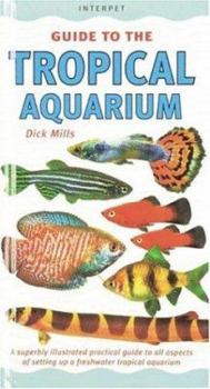 Hardcover The Tropical Aquarium: A Superbly Illustrated Practical Guide to All Aspects of Setting Up a Freshwater Tropical Aquarium Book