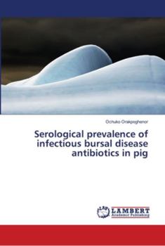 Serological prevalence of infectious bursal disease antibiotics in pig