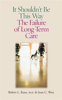 Paperback It Shouldn't Be This Way: The Failure of Long-Term Care Book