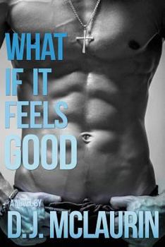 Paperback What If It Feels Good Book