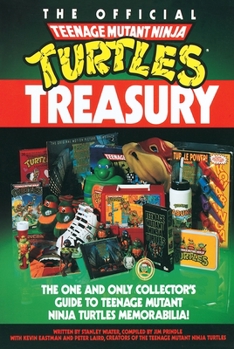 Paperback The Official Teenage Mutant Ninja Turtles Treasury: The One and Only Collector's Guide to Teenage Mutant Ninja Turtles Memorabilia Book
