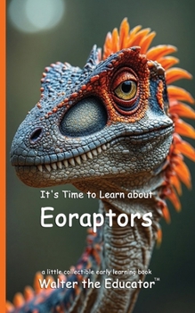 Paperback It's Time to Learn about Eoraptors Book