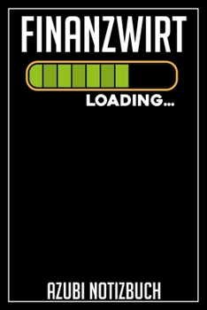 Finanzwirt Loading… Azubi Notizbuch: 120 Seiten Liniert im Format A5 (6x9 Zoll) mit Soft Cover Glänzend. (German Edition)