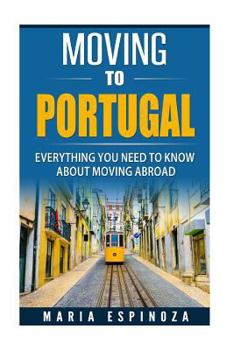 Paperback Moving to Portugal: Everything you need to know about moving abroad Book