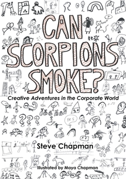 Paperback Can Scorpions Smoke? Creative Adventures in the Corporate World Book