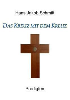 Das Kreuz mit dem Kreuz: Predigten
