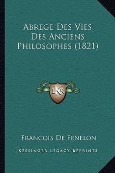Paperback Abrege Des Vies Des Anciens Philosophes (1821) [French] Book