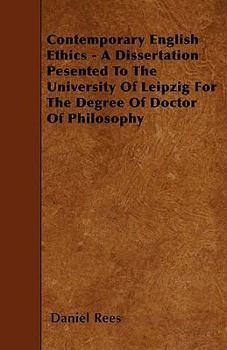 Paperback Contemporary English Ethics - A Dissertation Pesented To The University Of Leipzig For The Degree Of Doctor Of Philosophy Book
