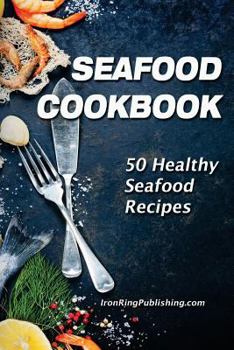Paperback Seafood Cookbook: 50 Healthy Seafood Recipes Book