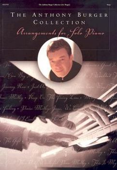 The Anthony Burger Collection: Arrangements for Solo Piano