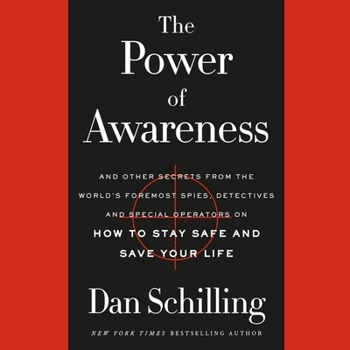 Audio CD The Power of Awareness Lib/E: And Other Secrets from the World's Foremost Spies, Detectives, and Special Operators on How to Stay Safe and Save Your Book
