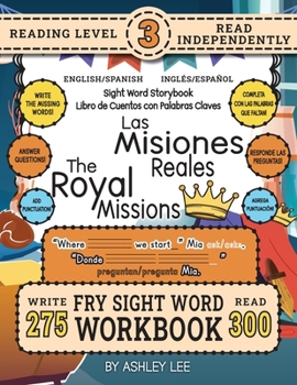 300 Sight Word Storybook, The Royal Missions (Level 3) Bilingual English/Spanish Inglés/Español: Write Over 275 Fry Sight Words in English and Spanish ... Bilingual Sight Word Storybook Workbook)