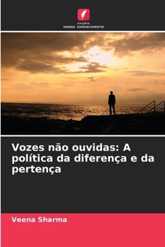 Vozes não ouvidas: A política da diferença e da pertença