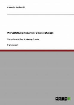 Paperback Die Gestaltung innovativer Dienstleistungen: Methoden und Best Marketing Practice [German] Book