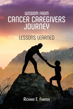 Paperback Wisdom From Cancer Caregivers Journey: Lessons Learned Book