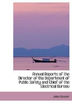 Paperback Annual Reports of the Director of the Department of Public Safety and Chief of the Electrical Bureau [Large Print] Book