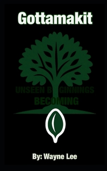 Gottamakit: The Unseen Beginnings of Becoming