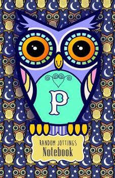 Paperback Random Jottings Notebook: Adorable Owl Monograms: Initial Letter P Book