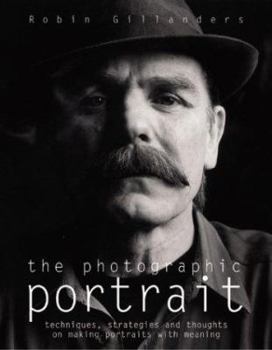 Paperback The Photographic Portrait: Techniques, Strategies and Thoughts on Making Portraits with Meaning Book