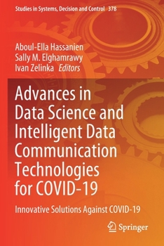 Advances in Data Science and Intelligent Data Communication Technologies for COVID-19: Innovative Solutions Against COVID-19